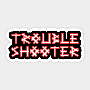 TROUBLESHOOTER Sticker